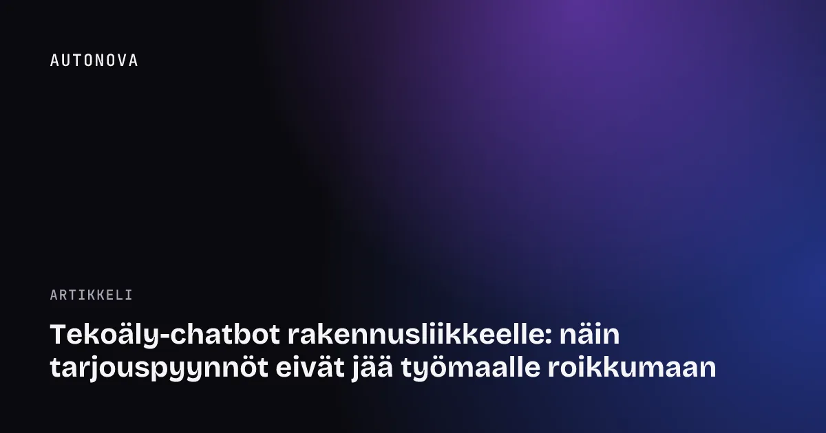 Tekoäly-chatbot rakennusliikkeelle: näin tarjouspyynnöt eivät jää työmaalle roikkumaan